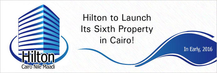 Hilton to launch its sixth property in cairo