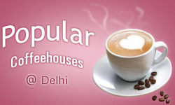 Popular Coffeehouses in Delhi, India - Can we Buy You a Coffees