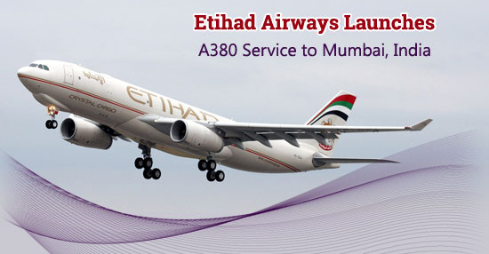 Etihad Airways Launches A380 Service to Mumbai