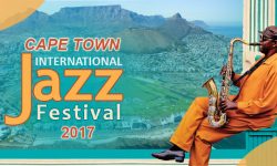 Cape Town International Jazz Festival 2017 –All You Need To Know