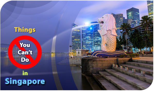 Things-You-Cant-Do-In-Singapore