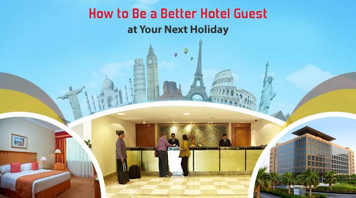 How-to-Be-a-Better-Hotel-Guest-at-Your-Next-Holiday