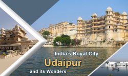 A Look at India’s Royal City, Udaipur and its Wonders