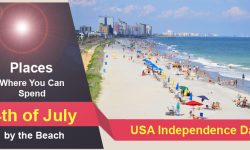 Top Places Where You Can Spend 4th of July by the Beach
