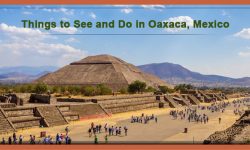 5 Best Things to See and Do in Oaxaca, Mexico