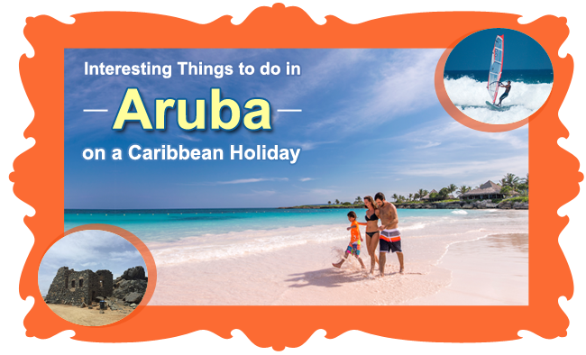 Interesting-Things-to-do-in-Aruba-on-a-Caribbean-Holiday