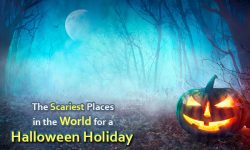 The Scariest Places in the World for a Halloween Holiday