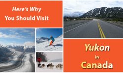 Here’s Why You Should Visit Yukon in Canada