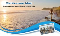 Visit Vancouver Island for Incredible Beach Fun in Canada